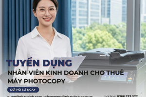Tuyển Nhân Viên Kinh Doanh Cho Thuê Máy Photocopy